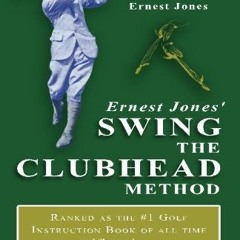 View PDF EBOOK EPUB KINDLE Ernest Jones' Swing The Clubhead method by  Ernest Jones �