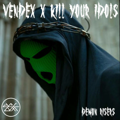 Vendex, Kill Your Idols - Demon Risers