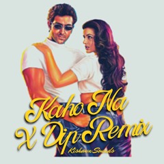 Kaho Na Pyar Hai X Dip Remix