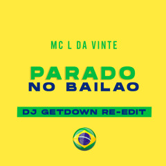 MC L DA VINTE - Parado No Bailao (Dj Getdown RE-Edit)