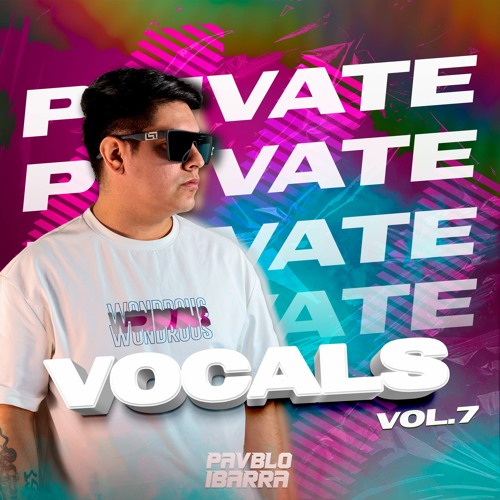 Private Vocals Vol. 7 - PAVBLO IBARRA (LINK DE DESCARGAR EN BUY)