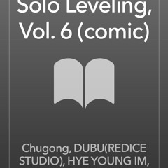 (ePUB) Download Solo Leveling, Vol. 6 (comic) BY : Chugong, DUBU(REDICE STUDIO), HYE YOUNG