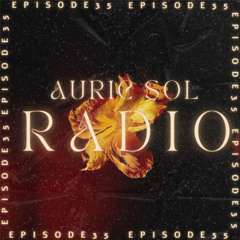 AURIC SOL RADIO EP. 35