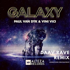 Paul Van Dyk & Vini Vici - Galaxy (Daav Rave Remix)