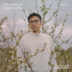 BLOOM-002 | Bloom w/ Sam Goku