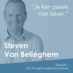 De Thought Leadership Podcast - Steven van Belleghem over passie