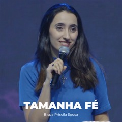 Tamanha Fé - Palavra Bispa Priscila Sousa
