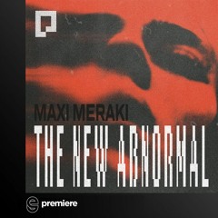 Premiere: Maxi Meraki - The New Abnormal - Promised Land Records