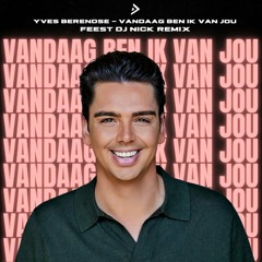 Vandaag Ben Ik Van Jou (Feest DJ Nick Remix)