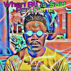 When All Is Said And Done