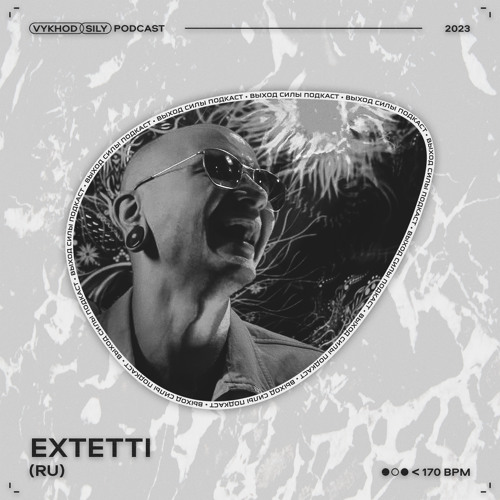 Vykhod Sily Podcast - Extetti Guest Mix