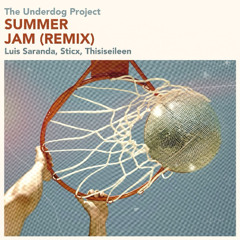 Summer Jam (Sticx, Luis Saranda & Thisiseileen Afro House Edit) - The Underground Project *PITCHED*