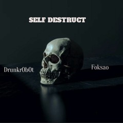 Drunkr0b0t - Self Destruct (Beat By Foksao)