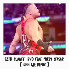 12th Planet - RVD Ft. Mikey Ceasar (Ohh Gee Remix)