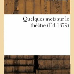 Télécharger eBook Quelques Mots Sur Le Théâtre (Arts) (French Edition) en format epub qk8Rl