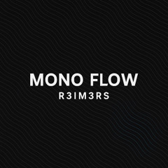 Mono Flow
