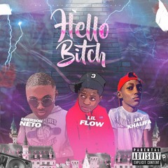 Lil Flow x Emerson Neto x Jay Khalifa Hello Bitch.mp3