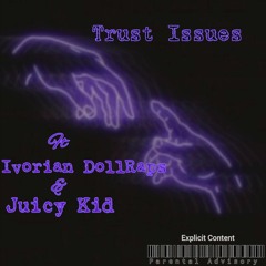 Trust Issues ft IvorianDollRaps & Juicy Kid.mp3