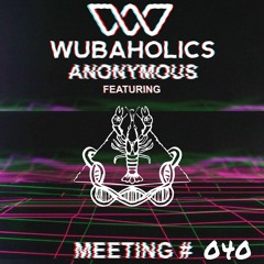Wubaholics Anonymous (Meeting #040) ft. CreighFish