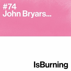 John Bryars... Is Burning #74