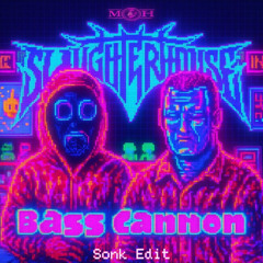 Slaughterhouse - BASS CANNON (Sonk Edit)