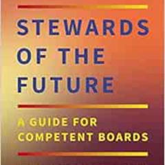 [READ] PDF ✓ Stewards of the Future: A Guide for Competent Boards by Helle Bank Jorge