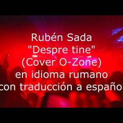 Despre Tine - Rubén Sada en limba romana (Cover O-Zone)