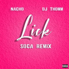 LICK - SHENSEEA FT MEGAN THEE STALLION (SOCA REMIX) - [NACHO & THOMM]