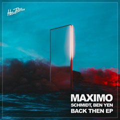 Maximo, SCHMIDT (US) - Back Then Feat. Ben Yen