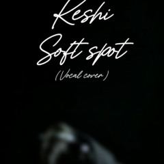 Soft spot (Vocal cover) Acoustic