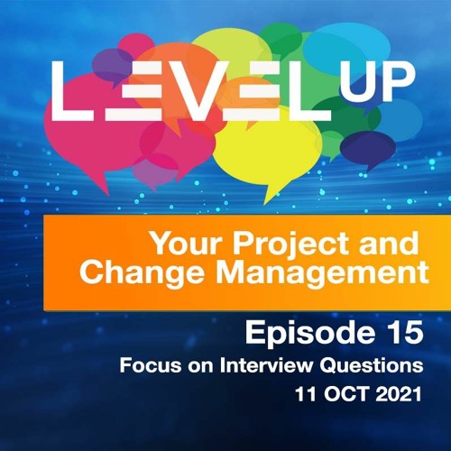 Episode 15 - Level Up your Project and Change Management