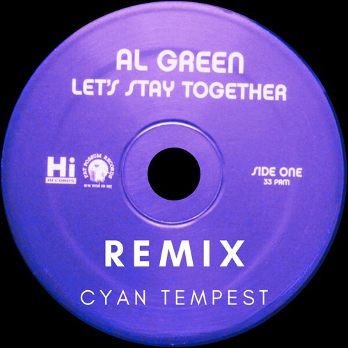 Lets Stay Together - Al Green (Cyan Tempest Remix) FREE DL