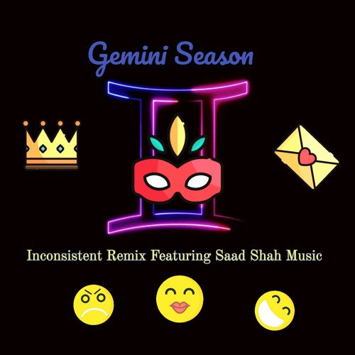 Gemini Season (Inconsistent Remix) Feat. SaadShahMusic