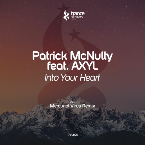 [OUT NOW!] Patrick McNulty feat. AXYL - Into Your Heart (Mercurial Virus Remix)