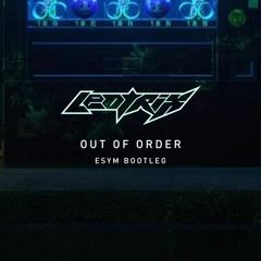 Leotrix - Out Of Order (Esym Bootleg) [FREE DOWNLOAD]