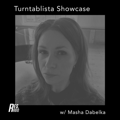 Turntablista Showcase #11 w/ Masha Dabelka