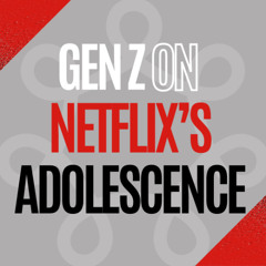 Gen Z on Netflix’s Adolescence