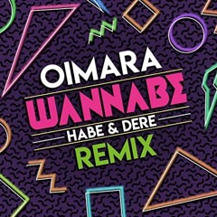 Oimara X Habe & Dere - Wannabe (Remix)