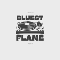 Bluest Flame (Iguana Remix)