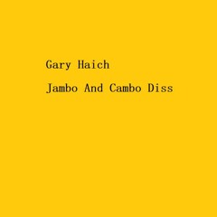 Gary Haich Jambo And Cambo Diss