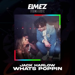 Jack Harlow - WHATS POPPIN (ELMEZ Remix)