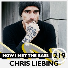 Chris Liebing - HOW I MET THE BASS #219