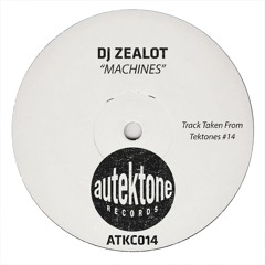 Dj Zealot "Machines" (Original Mix)(Preview)(Taken from Tektones #14)(Out Now)