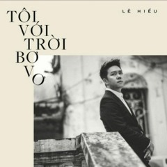 Tình Nghĩa Đôi Ta Chỉ Thế Thôi - Lê Hiếu