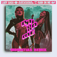 Lady Gaga Featuring Ariana Grande -  Rain on me MDMATIAS remix