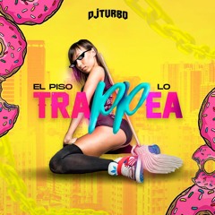 DJ Turbo - Trappea (Ponlo En El Piso)