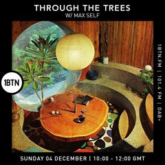 Through The Tree's with Ty & Max Self - 04.12.2022