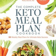 DOWNLOAD The Complete Keto Meal Plan Cookbook: 10 Weekly Meal Plans for Ultimate Keto Success
