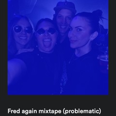 Fred Again Mixtape (problematic)