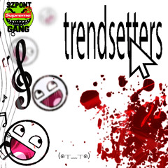 SZPONT GANG - trendsetters✅️✅️ (emogi8519)